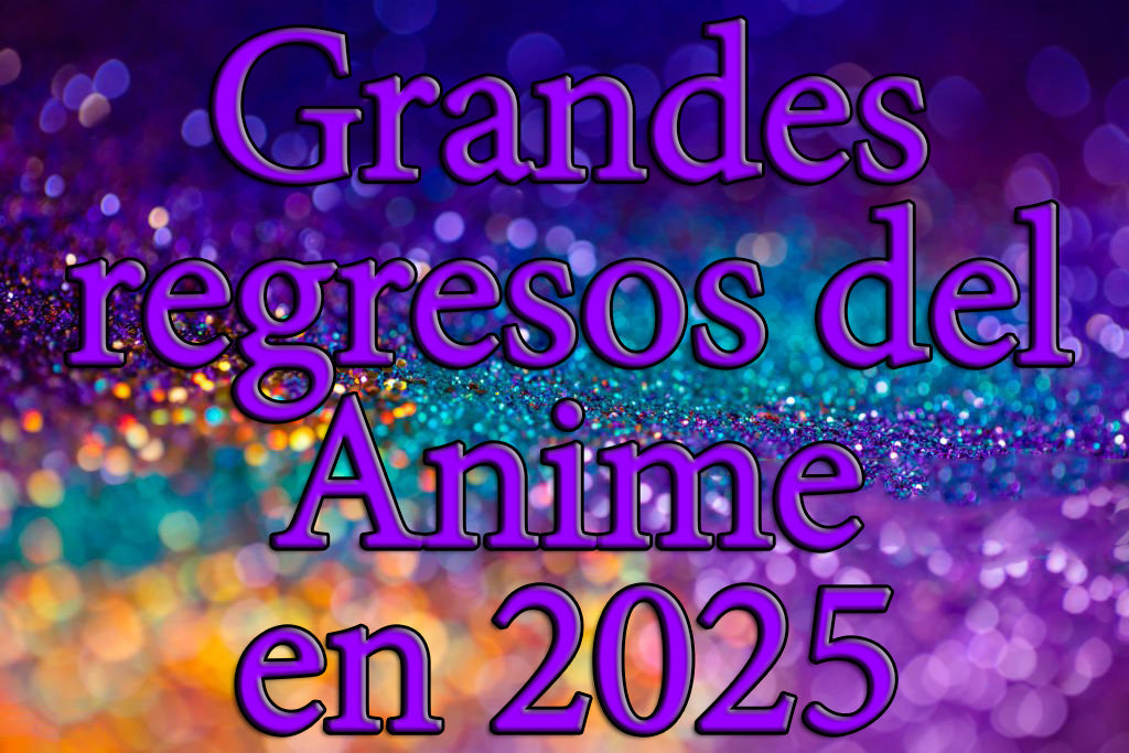 Grandes regresos del anime en 2025