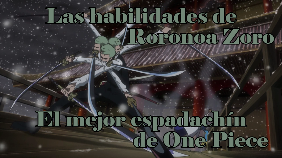 Las habilidades de Zoro como Espadachín en One Piece