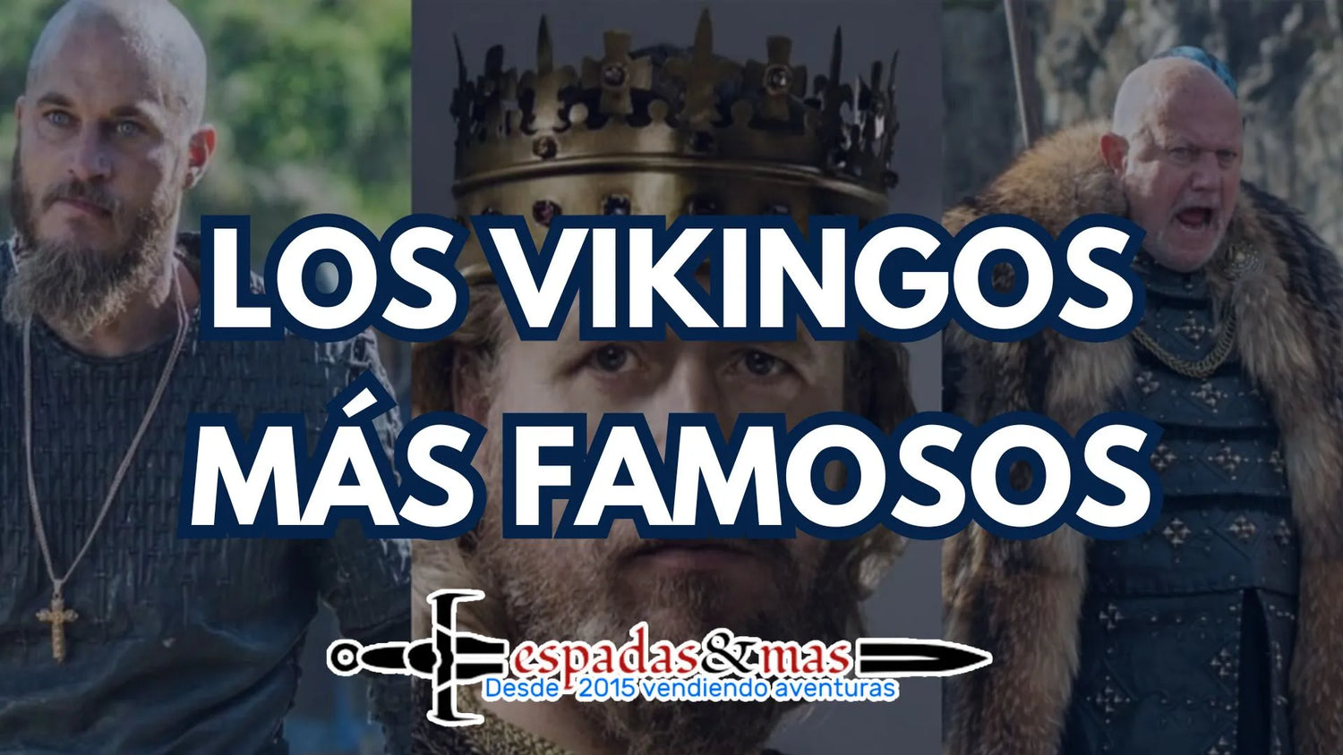 Los vikingos más famosos. Espadas y más