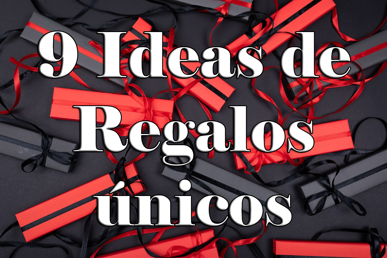 9 Ideas de regalos originales para una chica