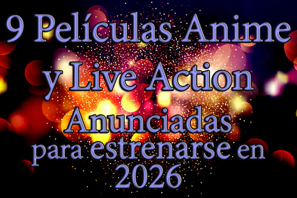 9 películas anime y Live Action que se estrenarán en 2026