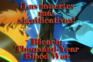 Bleach: Thousand-Year Blood War: ¡Las muertes más significativas!