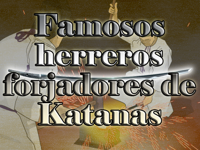 Míticos Forjadores: Famosos fabricantes de katanas