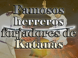 Míticos Forjadores: Famosos fabricantes de katanas