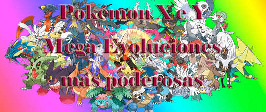Las Mega Evoluciones Más Poderosas de Pokémon X e Y