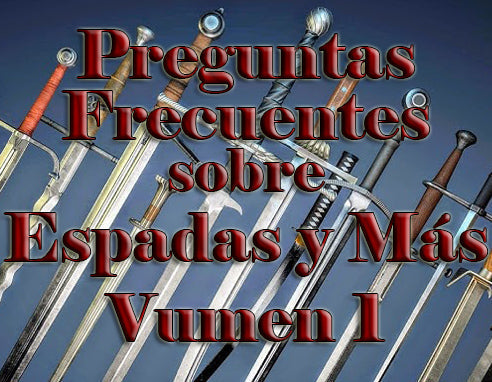 Preguntas Frecuentes sobre Espadas y Más – Volumen 1