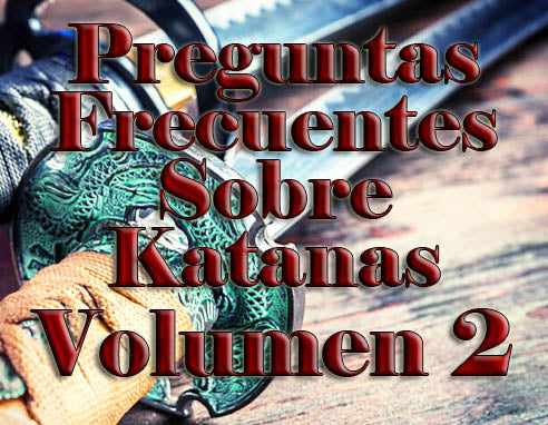 Preguntas frecuentes sobre katanas - Volumen 2