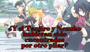 ¿Y si Tanjiro y Nezuko hubieran sido encontrados por otro Pilar?
