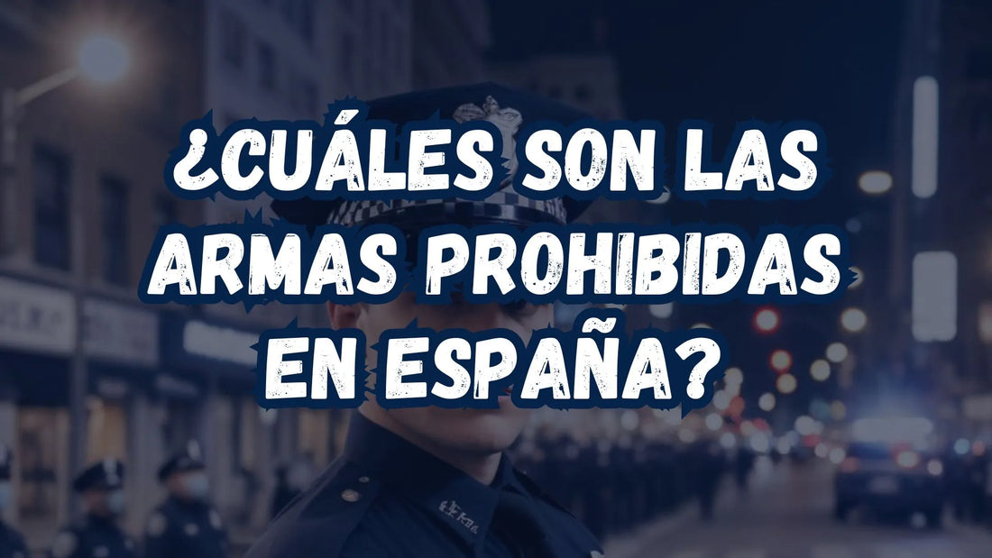 ¿Cuáles son las armas prohibidas en España?