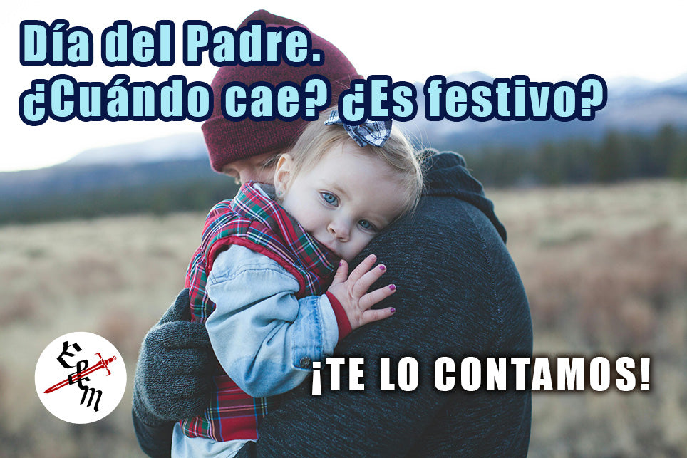 DÍA DEL PADRE ¿CUANDO ES? ESPAÑA, FESTIVO