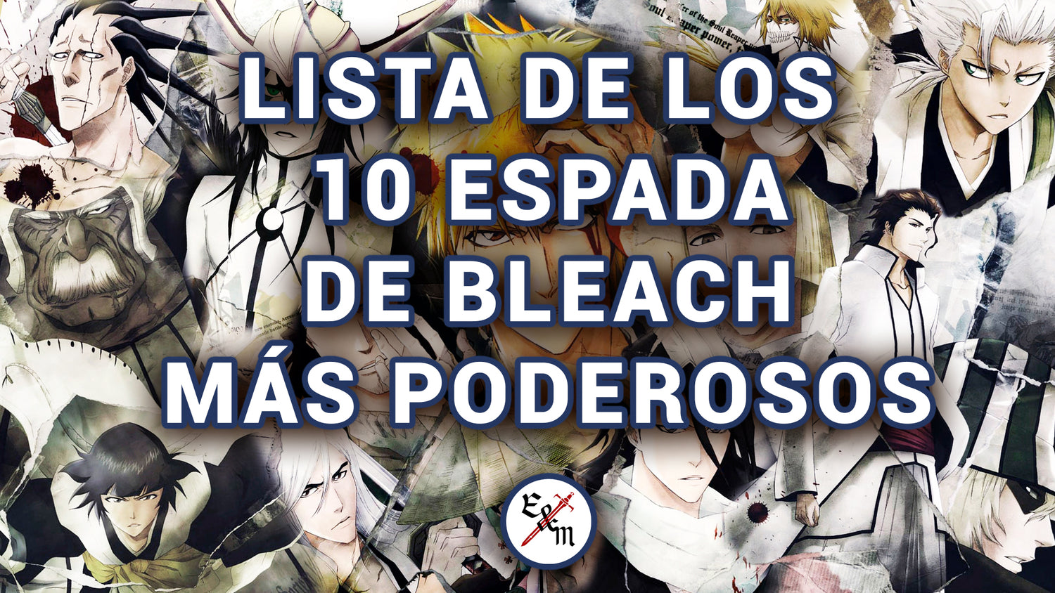 ESPADAS DE BLEACH MÁS PODEROSOS. CLASIFICACIÓN. BLEACH ANIME