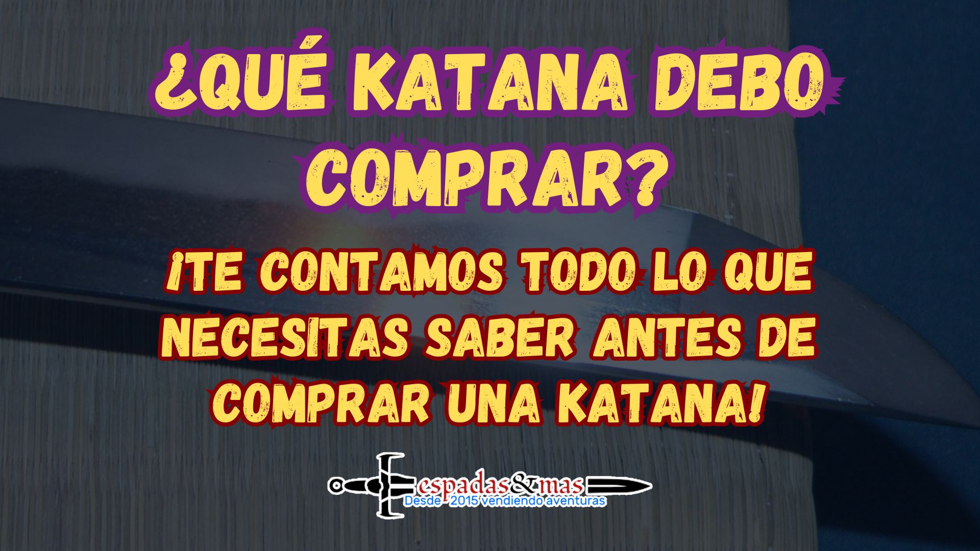 Guía comprar katana. Espadas y más