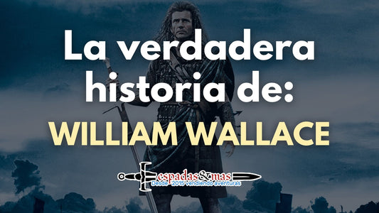 La verdadera historia de William Wallace. Espadas y más